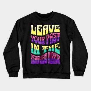 Van Life Leave Your Past In The Rearview Mirror Crewneck Sweatshirt